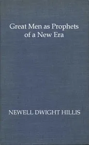 Great Men as Prophets of a New Era — Newell Dwight Hillis cover