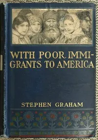 With Poor Immigrants to America — Stephen Graham cover