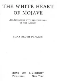 The White Heart of Mojave: An Adventure with the Outdoors of the Desert — Edna Brush Perkins cover