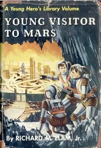 Young Visitor to Mars — Richard M. (Richard Mace) Elam cover