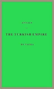 Annals of the Turkish Empire, from 1591 to 1659 — Mustafa Naima cover