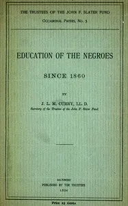 Education of the Negroes Since 1860 — J. L. M. (Jabez Lamar Monroe) Curry cover