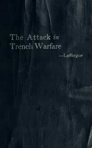 The Attack in Trench Warfare: Impressions and Reflections of a Company Commander — André Laffargue cover