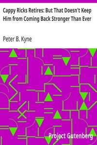 Cappy Ricks Retires: But That Doesn't Keep Him from Coming Back Stronger Than Ever — Peter B. (Peter Bernard) Kyne cover