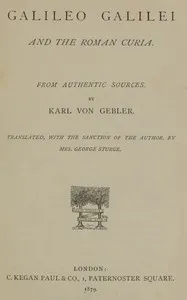 Galileo Galilei and the Roman Curia: From Authentic Sources — Karl von Gebler cover