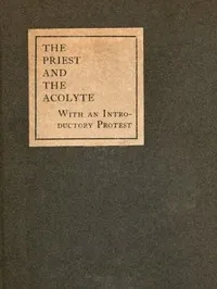 The Priest and the Acolyte: With an Introductory Protest by Stuart Mason cover