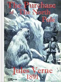 The Purchase of the North Pole: A sequel to "From the earth to the moon" — Jules Verne cover