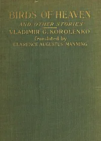 Birds of Heaven, and Other Stories — Vladimir Galaktionovich Korolenko cover