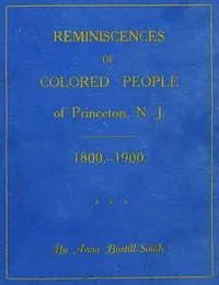 Reminiscences of Colored People of Princeton, N. J.: 1800-1900 — Anna Bustill Smith cover