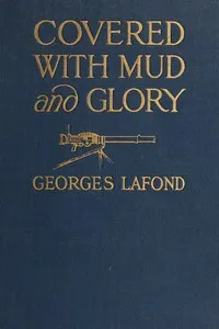 Covered with mud and glory : $b a machine gun company in action ("Ma mitrailleuse") — Georges Lafond cover