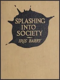 Splashing Into Society — Iris Barry cover