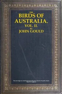 The Birds of Australia, Vol. 2 of 7 — John Gould cover