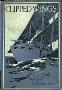 Clipped Wings — Percy F. (Percy Francis) Westerman cover