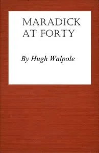 Maradick at Forty: A Transition — Hugh Walpole cover