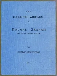 The Collected Writings of Dougal Graham, "Skellat" Bellman of Glasgow, Vol. 1 of 2 cover