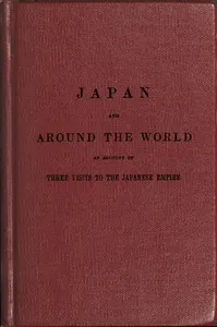 The Japan expedition. Japan and around the world: An account of three visits to the Japanese empire, with sketches of Madeira, St. Helena, cape of Good Hope, Mauritius, Ceylon, Singapore, China, and Loo-Choo — J. W. (J. Willett) Spalding cover