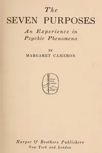 The Seven Purposes: An Experience in Psychic Phenomena cover