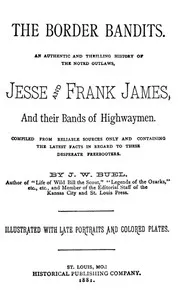 The Border Bandits: An Authentic and Thrilling History of the Noted Outlaws, Jesse and Frank James — James W. (James William) Buel cover
