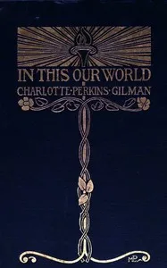 In this our world — Charlotte Perkins Gilman cover