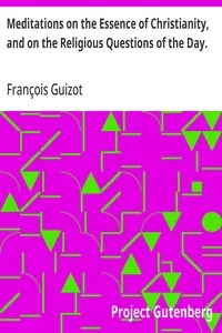 Meditations on the Essence of Christianity, and on the Religious Questions of the Day. — François Guizot cover