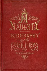A-Naughty-Biography and other poems — Enoch, Mrs. Taylor cover