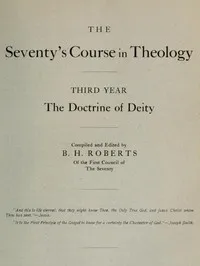 The Seventy's Course in Theology, Third Year: The Doctrine of Deity — B. H. (Brigham Henry) Roberts cover