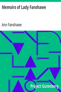 Memoirs of Lady Fanshawe: Wife of Sir Richard Fanshawe, Bt., Ambassador from Charles II to the Courts of Portugal and Madrid. — Ann Fanshawe cover