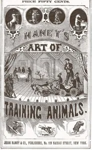 Haney's Art of Training Animals: A Practical Guide for Amateur or Professional Trainers.  Giving Full Instructions for Breaking, Taming and Teaching All Kinds of Animals Including an Improved Method of Horse Breaking, Management of Farm Animals, Trai — W. H. Burroughs cover