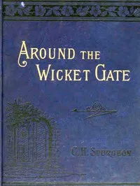 Around the Wicket Gate: or, a friendly talk with seekers concerning faith in the Lord Jesus Christ cover