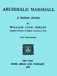 Archibald Marshall, a Realistic Novelist cover
