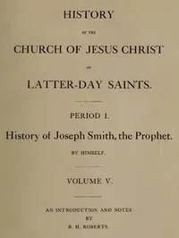 History of the Church of Jesus Christ of Latter-day Saints, Volume 5 — Joseph, Jr. Smith cover