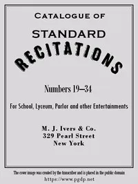 Catalogue of Standard Recitations, Numbers 19-34: For School, Lyceum, Parlor and Other Entertainments — M.J. Ivers & Co. cover