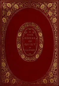 The House of Quiet: An Autobiography — Arthur Christopher Benson cover