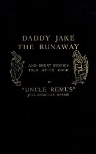 Daddy Jake the Runaway, and Short Stories Told after Dark — Joel Chandler Harris cover