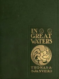 In Great Waters: Four Stories — Thomas A. (Thomas Allibone) Janvier cover