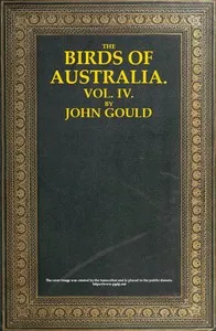 The Birds of Australia, Vol. 4 of 7 — John Gould cover