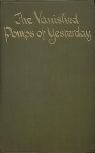 The Vanished Pomps of Yesterday: Being Some Random Reminiscences of a British Diplomat cover