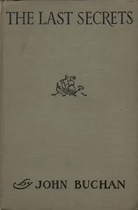 The Last Secrets: The Final Mysteries of Exploration — John Buchan cover