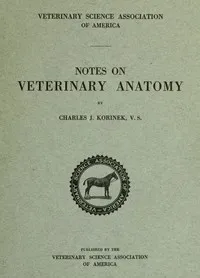 Notes on Veterinary Anatomy — Charles James Korinek cover