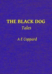 The Black Dog, and Other Stories — A. E. (Alfred Edgar) Coppard cover