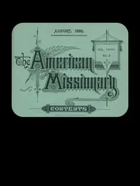 The American Missionary — Volume 37, No. 8, August, 1883 — Various cover