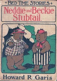 Neddie and Beckie Stubtail (Two Nice Bears): Bedtime Stories — Howard Roger Garis cover