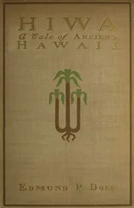 Hiwa: A Tale of Ancient Hawaii — Edmund P. (Edmund Pearson) Dole cover