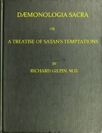 Dæmonologia Sacra; or, A Treatise of Satan's Temptations: In Three Parts — Richard Gilpin cover