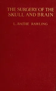 The Surgery of the Skull and Brain — Louis Bathe Rawling cover