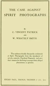 The Case Against Spirit Photographs — C. Vincent Patrick cover