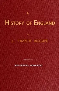 A History of England, Period I. Mediæval Monarchy — J. Franck (James Franck) Bright cover