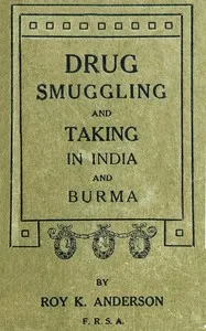 Drug Smuggling and Taking in India and Burma — Roy K. Anderson cover