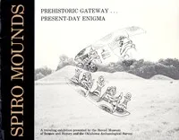 Spiro Mounds: Prehistoric Gateway ... Present-Day Enigma — Don G. Wyckoff cover