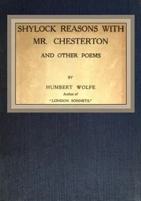 Shylock reasons with Mr. Chesterton, and other poems — Humbert Wolfe cover